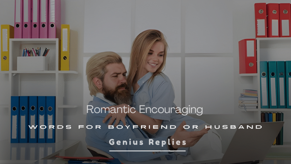 Romantic Encouraging Words for Boyfriend or Husband