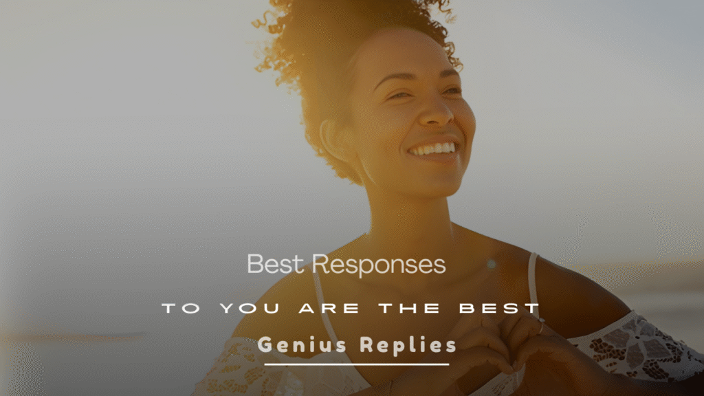 Best Responses to You Are the Best