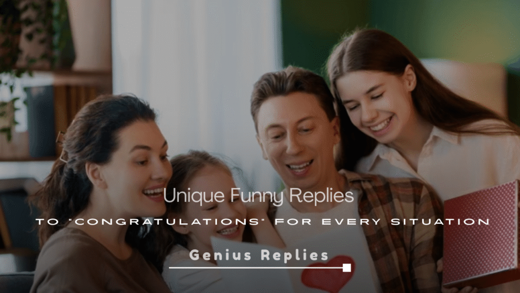 Unique Funny Replies to “Congratulations”
