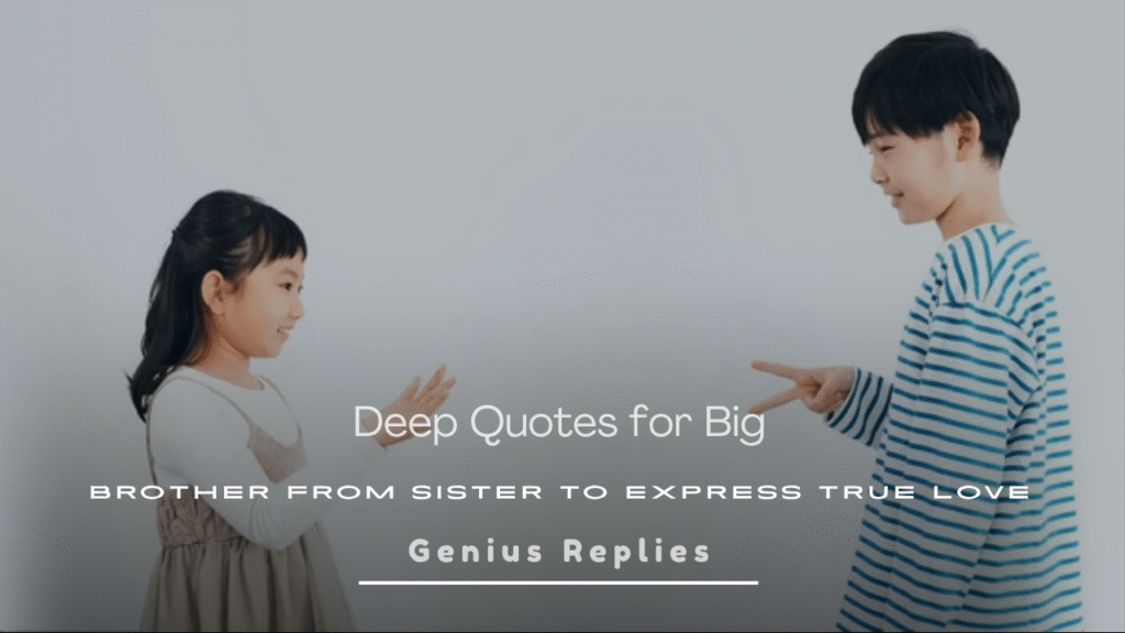 Deep Quotes for Big Brother from Sister 