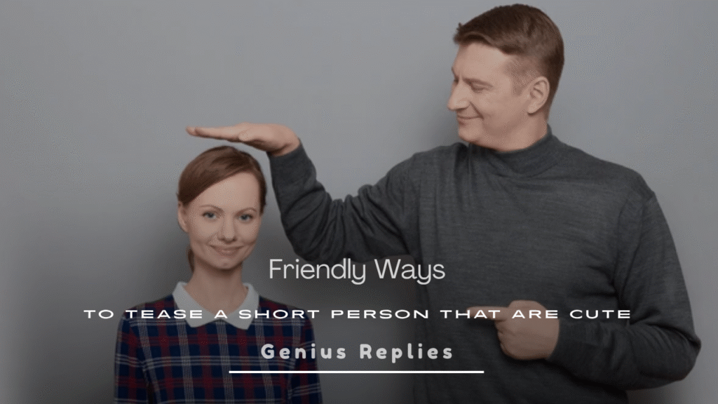  Ways to Tease a Short Person