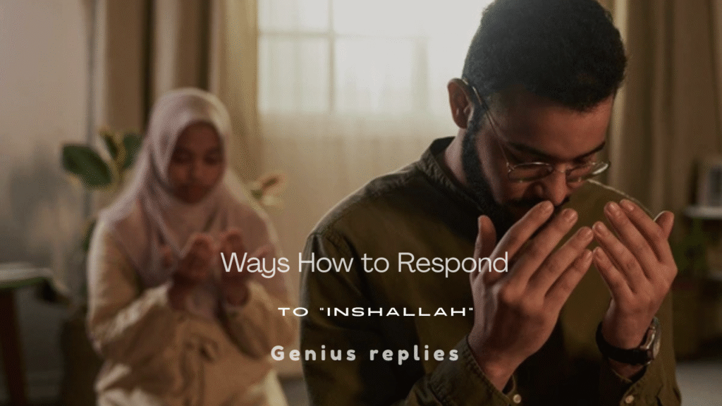 150+ Best Ways to Respond to "Inshallah" Perfectly