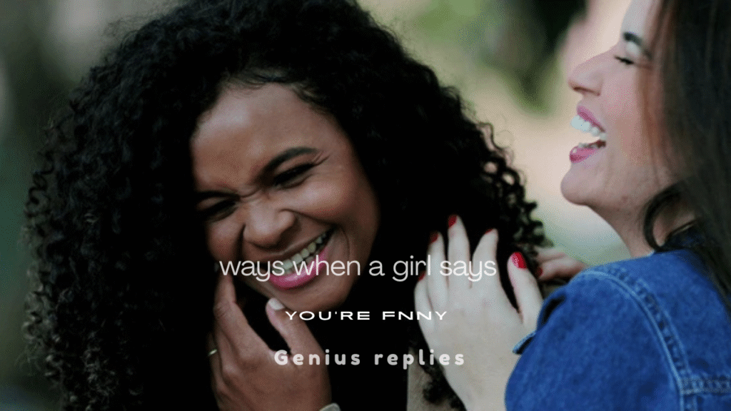 157+ Best Things to Say When a Girl Says You're Funny