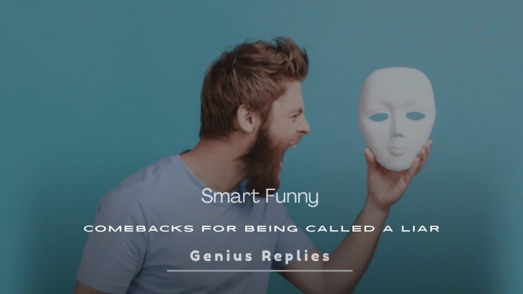 Comebacks for Being Called a Liar