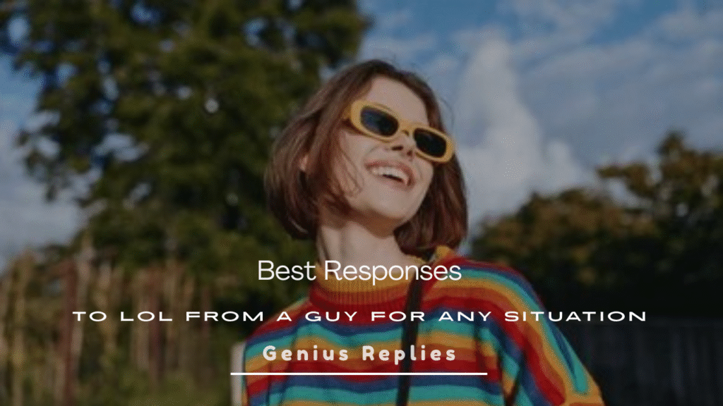 Responses to LOL From a Guy