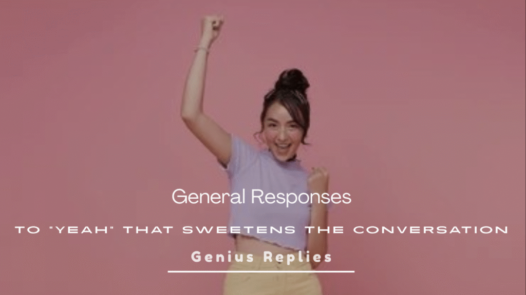 Responses to Yeah