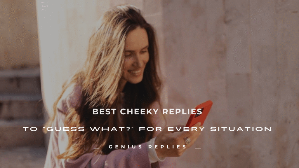 Cheeky Replies to Guess What?