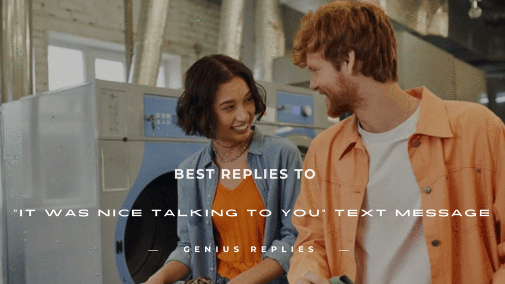 Replies to It Was Nice Talking to You