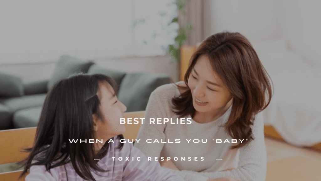 Replies When a Guy Calls You Baby